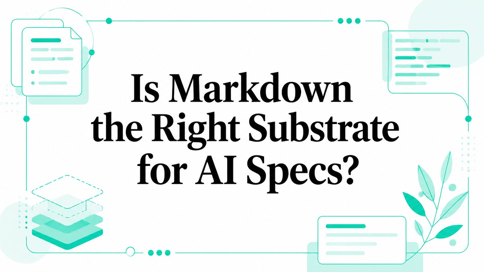 Is Markdown the Right Substrate for AI Specs?